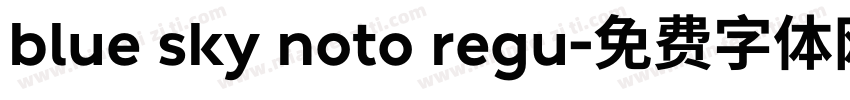 blue sky noto regu字体转换